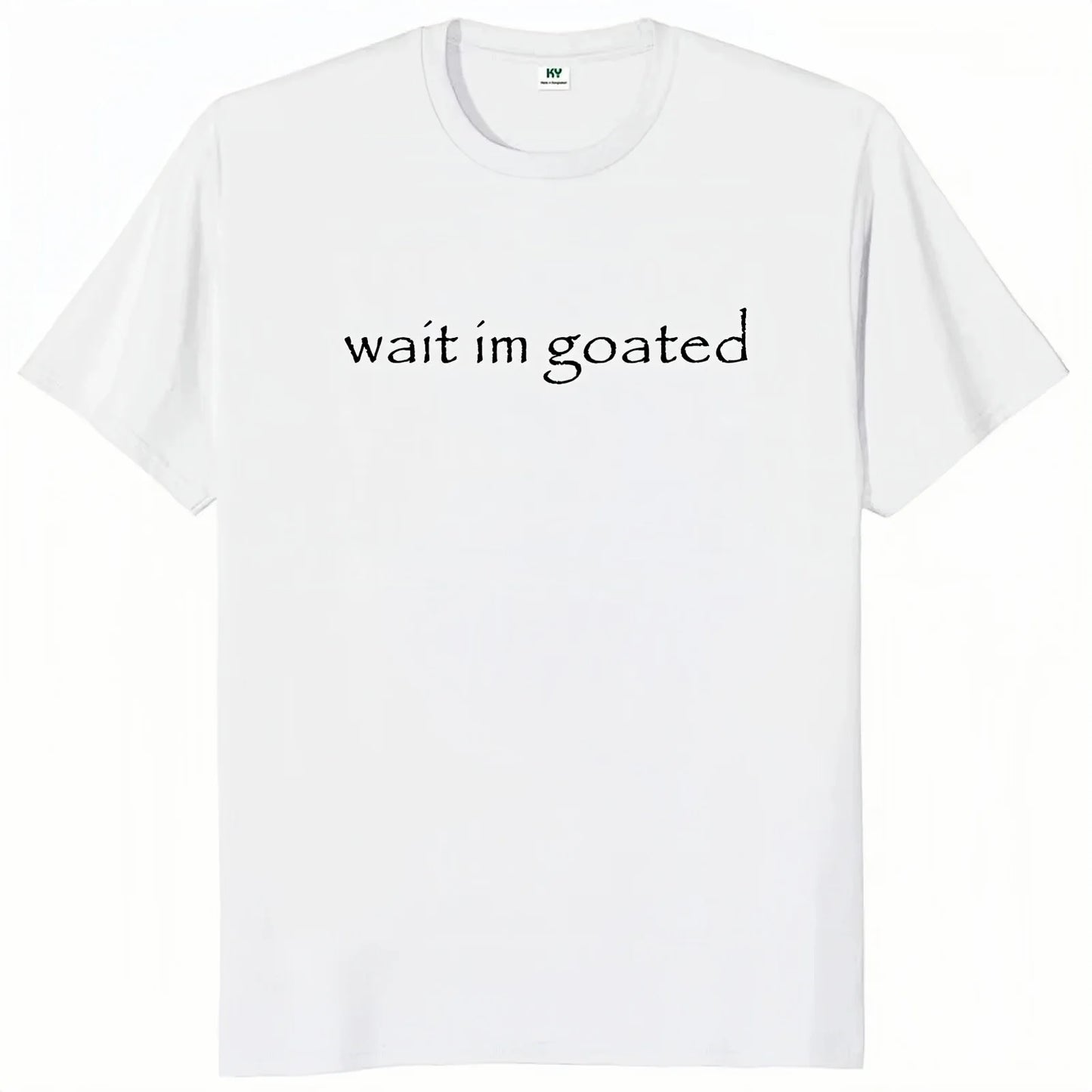 Wait I'm Goated T Shirt Funny Meme Trend Y2k Short Sleeve O-neck 100% Cotton Unisex Summer Casual T-shirts EU Size 50953